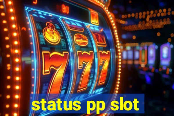 status pp slot